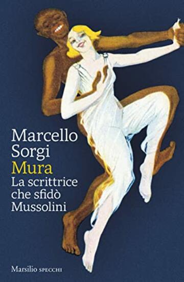 Mura: La scrittrice che sfidò Mussolini